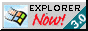 Internet Explorer Now!